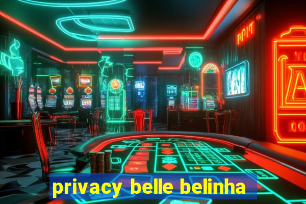 privacy belle belinha